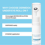 Buy DermDoc Hydrating Under Eye Roll On with Hyaluronic Acid (15ml)|For All Skin Types|Lightweight, Absorbs Quickly, Calms & cools under eye area, Increases skin luminosity, plumps the skin|Paraben Free, Sulfate Free, Cruelty Free - Purplle