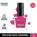 Buy FACES CANADA Ultime Pro Splash Nail Enamel - Hot Pink 101 (8ml) | Quick Drying | Glossy Finish | Long Lasting | No Chip Formula | High Shine Nail Polish For Women | No Harmful Chemicals - Purplle