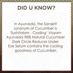 Buy Vayam Ayurveda 98% Natural Cucumber Dark Circle Reducer Under Eye Serum (10 ml) - Purplle