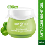 Buy Dot & Key CICA Calming Skin Renewing Night Gel | Night Cream with Niacinamide, Green Tea, Hyaluronic & Tea Tree Oil | For Acne, Dark Spot & Pigmentation, Oily, Acne Prone And Sensitive Skin | 60ml - Purplle