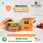 Buy Passion Indulge PAPAIN D10 HYDRA GELMoisturizer for Anti-Tan and Uneven skin tone Hydragel type 50 gm - Purplle