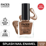 Buy FACES CANADA Ultime Pro Splash Nail Enamel - Copper Glaze 57 (8 ml) | Quick Drying | Glossy Finish | Long Lasting | No Chip Formula | High Shine Nail Polish For Women | No Harmful Chemicals - Purplle