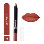 Buy MARS Won't Smudge Won't Budge Crayon Lipstick up to 12 Hours Stay | Matte Finish | Waterproof | Won't Smudge Won't Budge Lip Crayon (3.5 gm) (19-Let's Get It) - Purplle