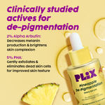 Buy PLIX 2% Alpha Arbutin Pineapple De-Pigmentation Dewy Face Serum for pigmentation & dark spots removal | For women & men with 10% Niacinamide, 5% PHA | Brighter, even-toned skin | 30 ml - Purplle