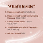 Buy FACES CANADA Beauty Bundle | Magneteyes Kajal (0.35 gm) + Magneteyes Mascara (9.5 ml) + Comfy Matte Wow Lipstick - Choco Couture 01 (3.8 ml) + Weighless Compact Powder - Natural 02 (9 gm) + 1 Glittery Pouch - Purplle