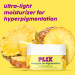 Buy PLIX Skin Depigmentation Pineapple Face Moisturizer For Women & Men|Hyperpigmentation,Tan Removal & dark Spot Corrector|With Alpha Arbutin & SymWhite PLUS For Radiant & Even Toned Skin|50 gm - Purplle