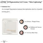 Buy VOTRE D-Pigmentation Gel Cream 'Skin Lightening " Non Oily Non Greasy 50 gm - Purplle