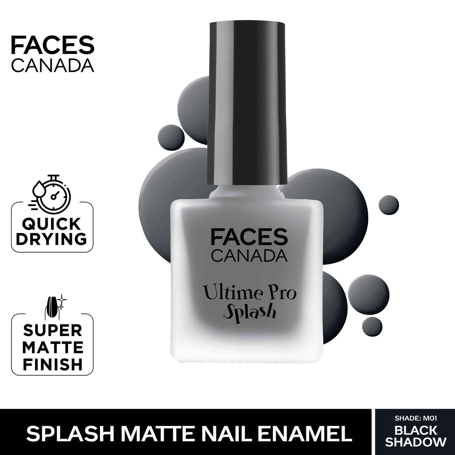 Buy FACES CANADA Ultime Pro Splash Matte Nail Enamel - Black Shadow M01, 8 ml | Quick Drying | Matte Finish | Long Lasting | No Chip Formula | Nail Polish For Women | Smooth Application | Safe For Nails - Purplle