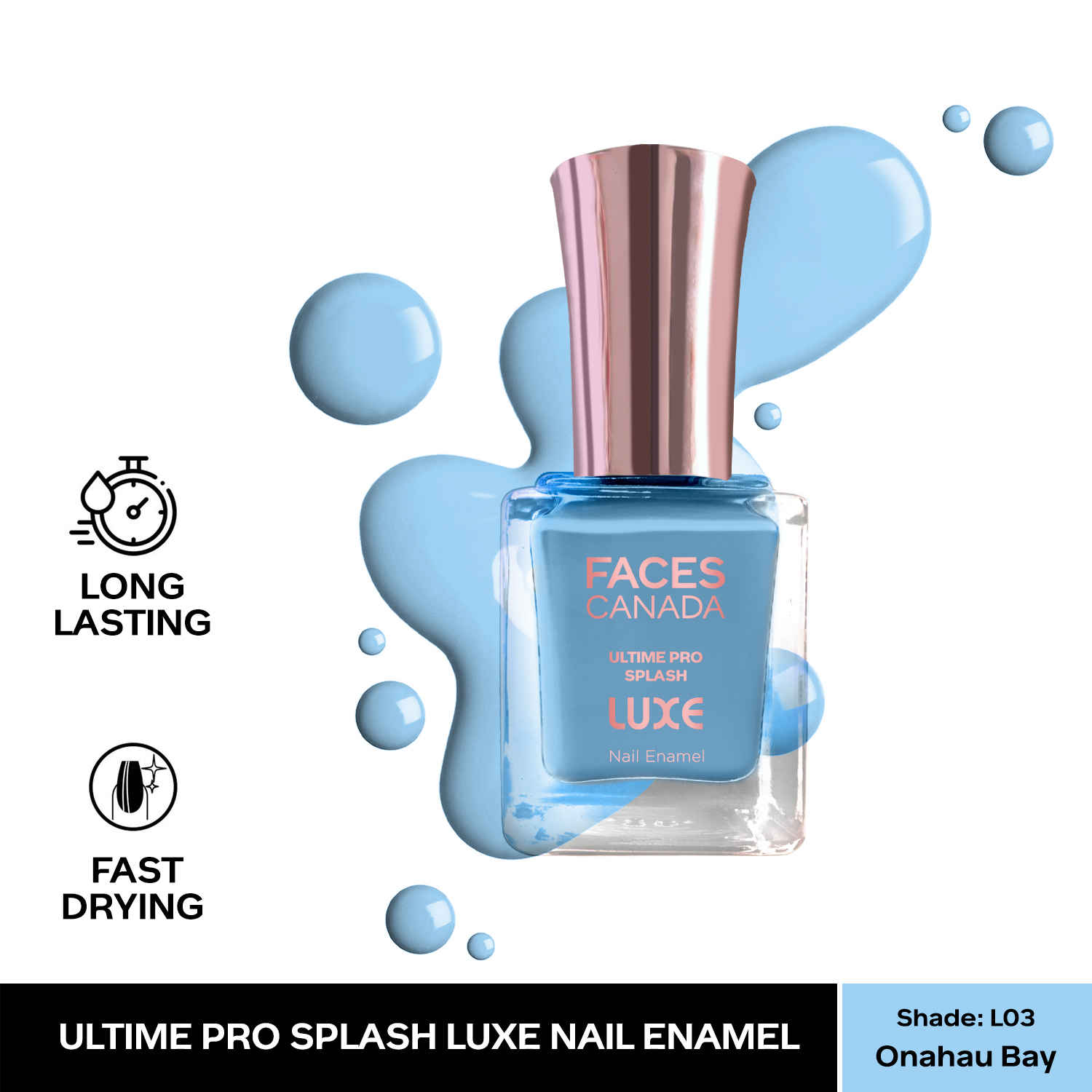Buy FACES CANADA Ultime Pro Splash Luxe Nail Enamel - Onahau Bay (L03), 12ml | Glossy Finish | Quick Drying | Long Lasting | High Shine | Chip Defiant | Even-Finish | Vegan | Non-Toxic | Ethanol-Free - Purplle