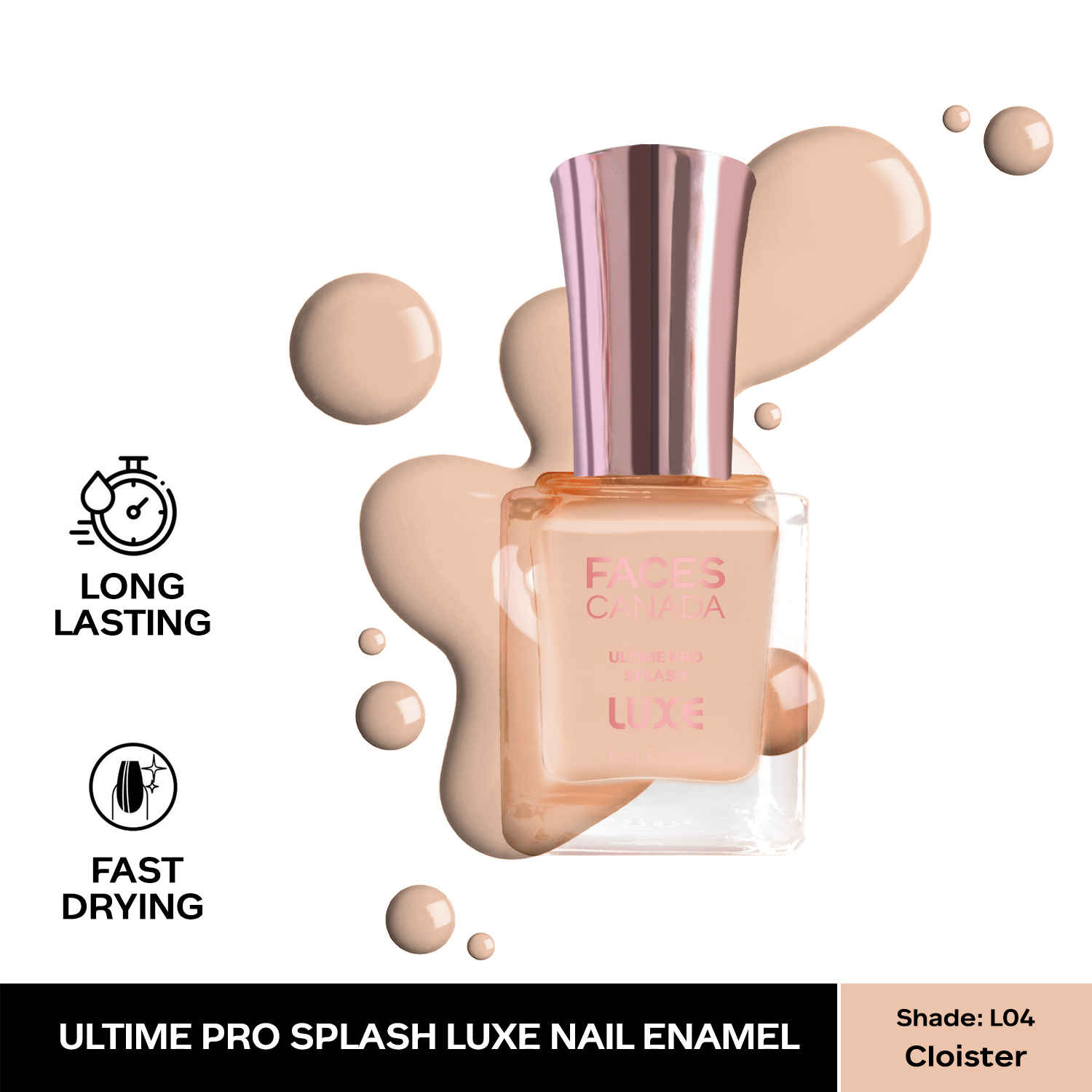 Buy FACES CANADA Ultime Pro Splash Luxe Nail Enamel - Cloister (L04), 12ml | Glossy Finish | Quick Drying | Long Lasting | High Shine | Chip Defiant | Even-Finish | Vegan | Non-Toxic | Ethanol-Free - Purplle