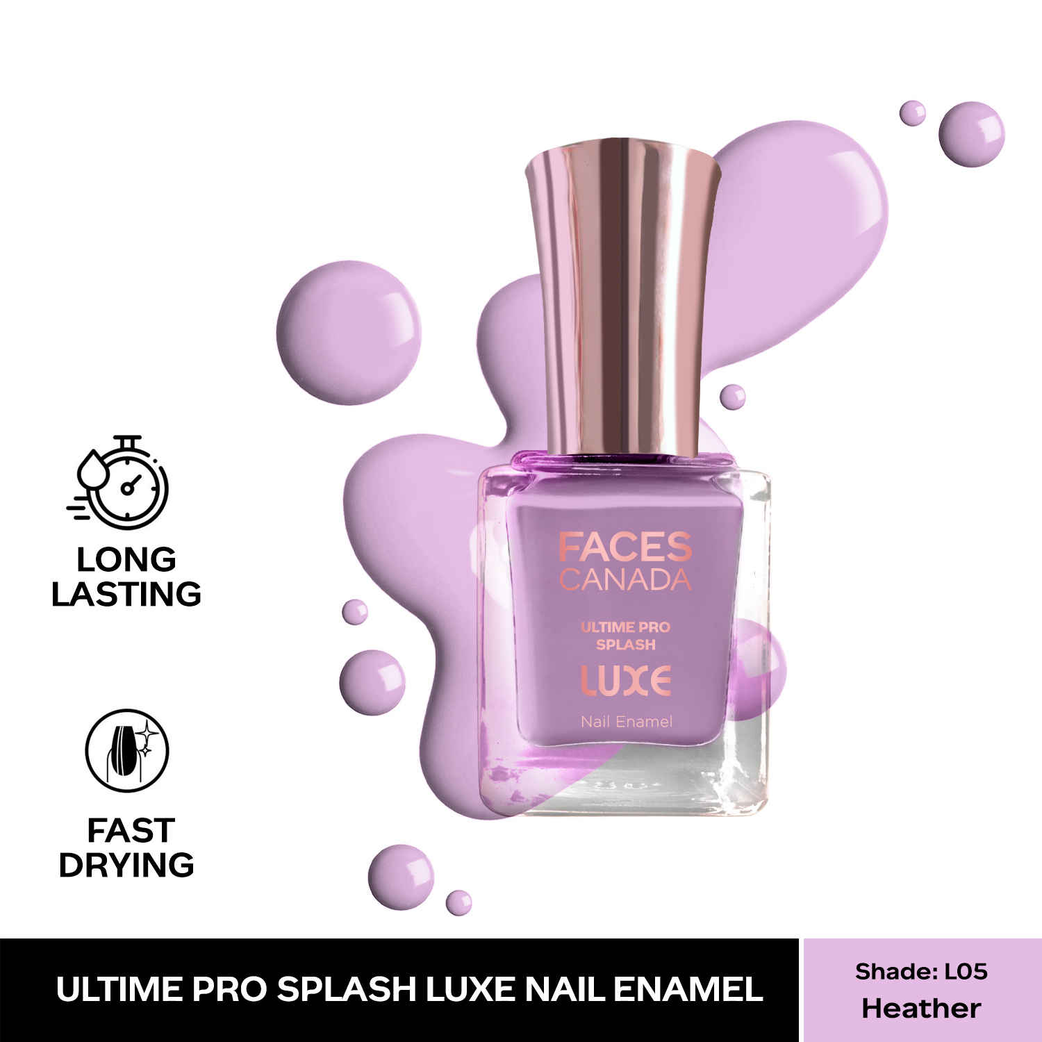 Buy FACES CANADA Ultime Pro Splash Luxe Nail Enamel - Heather (L05), 12ml | Glossy Finish | Quick Drying | Long Lasting | High Shine | Chip Defiant | Even-Finish | Vegan | Non-Toxic | Ethanol-Free - Purplle
