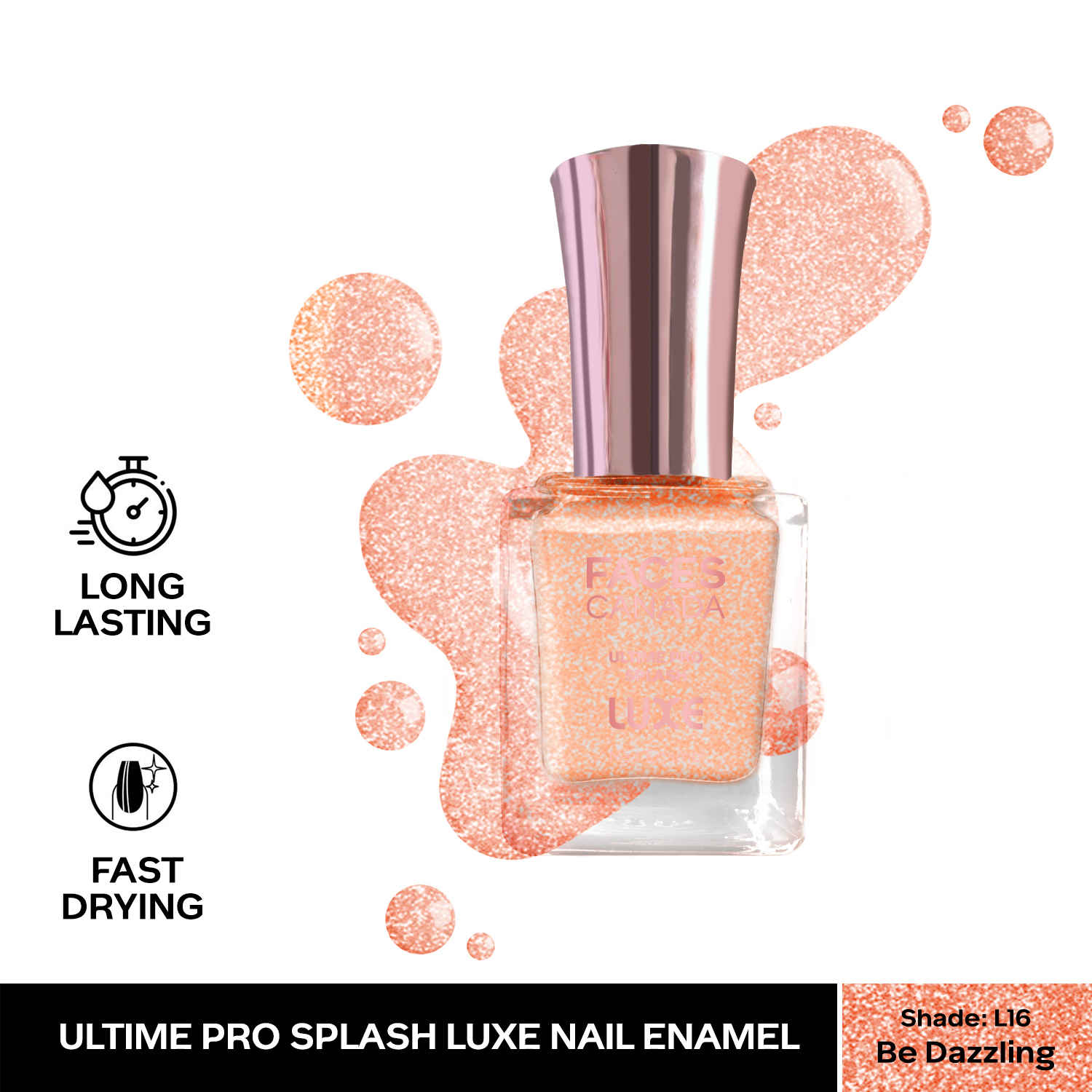 Buy FACES CANADA Ultime Pro Splash Luxe Nail Enamel - Be Dazzling (L16), 12ml | Glossy Finish | Quick Drying | Long Lasting | High Shine | Chip Defiant | Even-Finish | Vegan | Non-Toxic | Ethanol-Free - Purplle