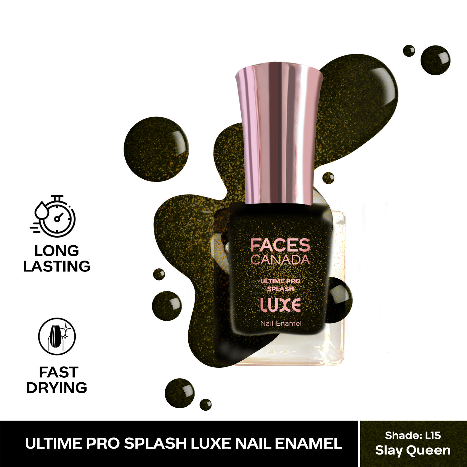 Buy FACES CANADA Ultime Pro Splash Luxe Nail Enamel - Slay Queen (L15), 12ml | Glossy Finish | Quick Drying | Long Lasting | High Shine | Chip Defiant | Even-Finish | Vegan | Non-Toxic | Ethanol-Free - Purplle
