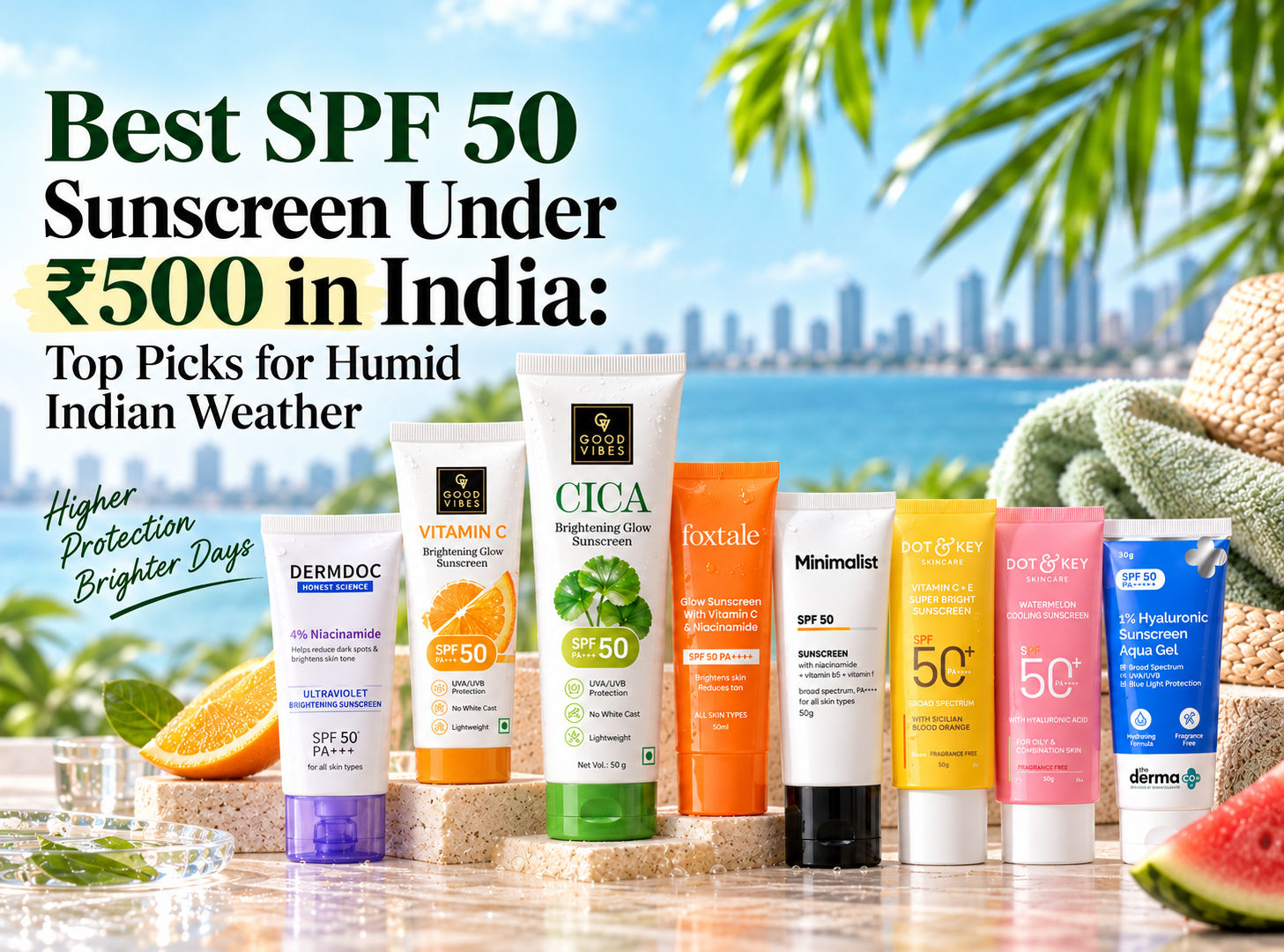 Best SPF 50 Sunscreen Under ₹500 in India: Top Picks for Humid Indian Weather