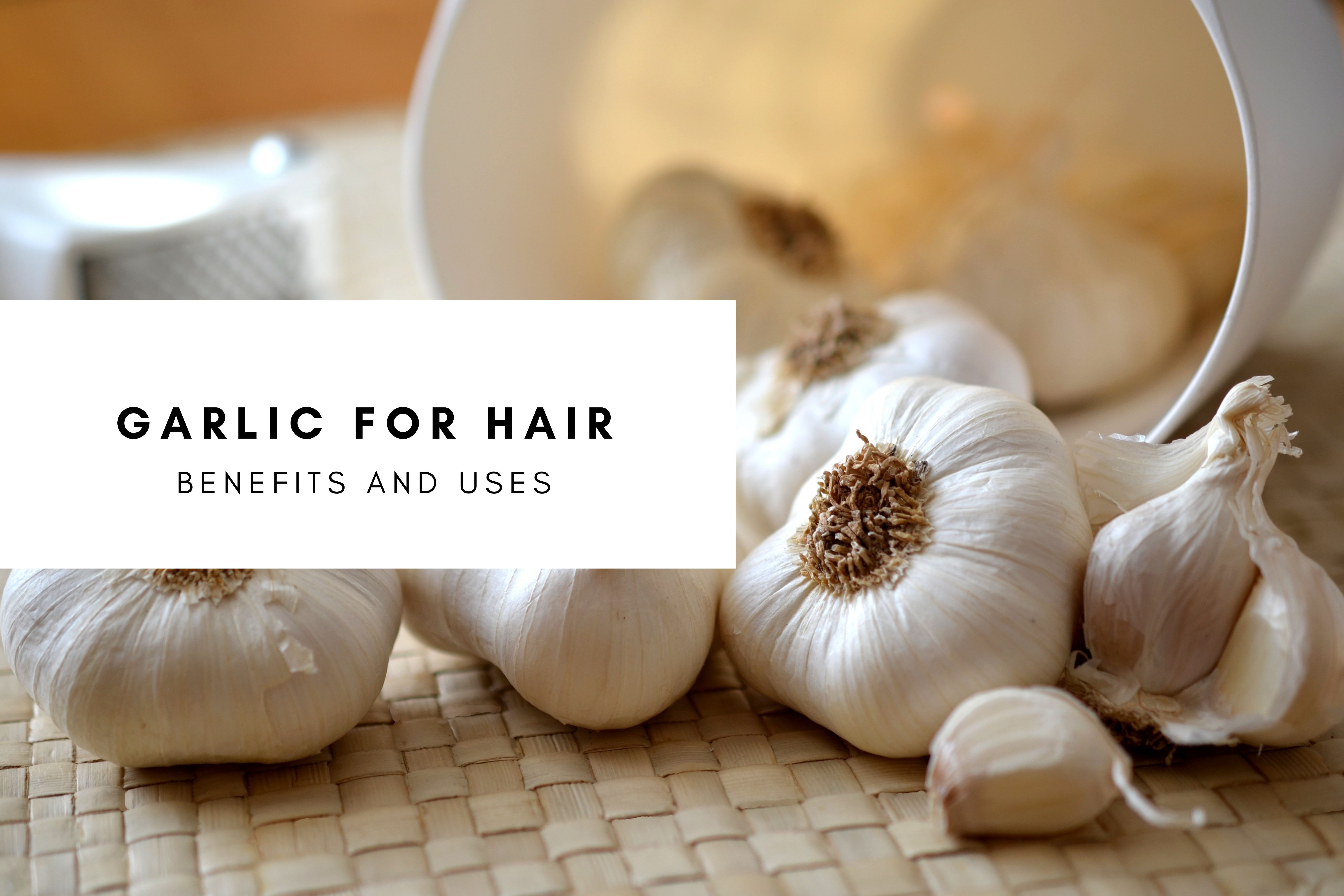 Garlic For Hair: Uses and Benefits