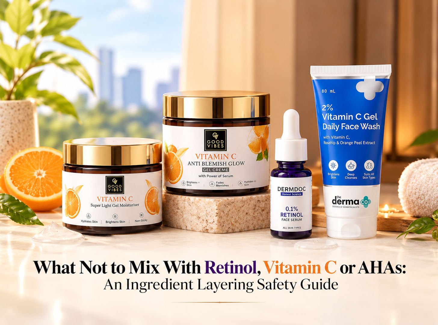 What Not to Mix With Retinol, Vitamin C or AHAs: An Ingredient Layering Safety Guide