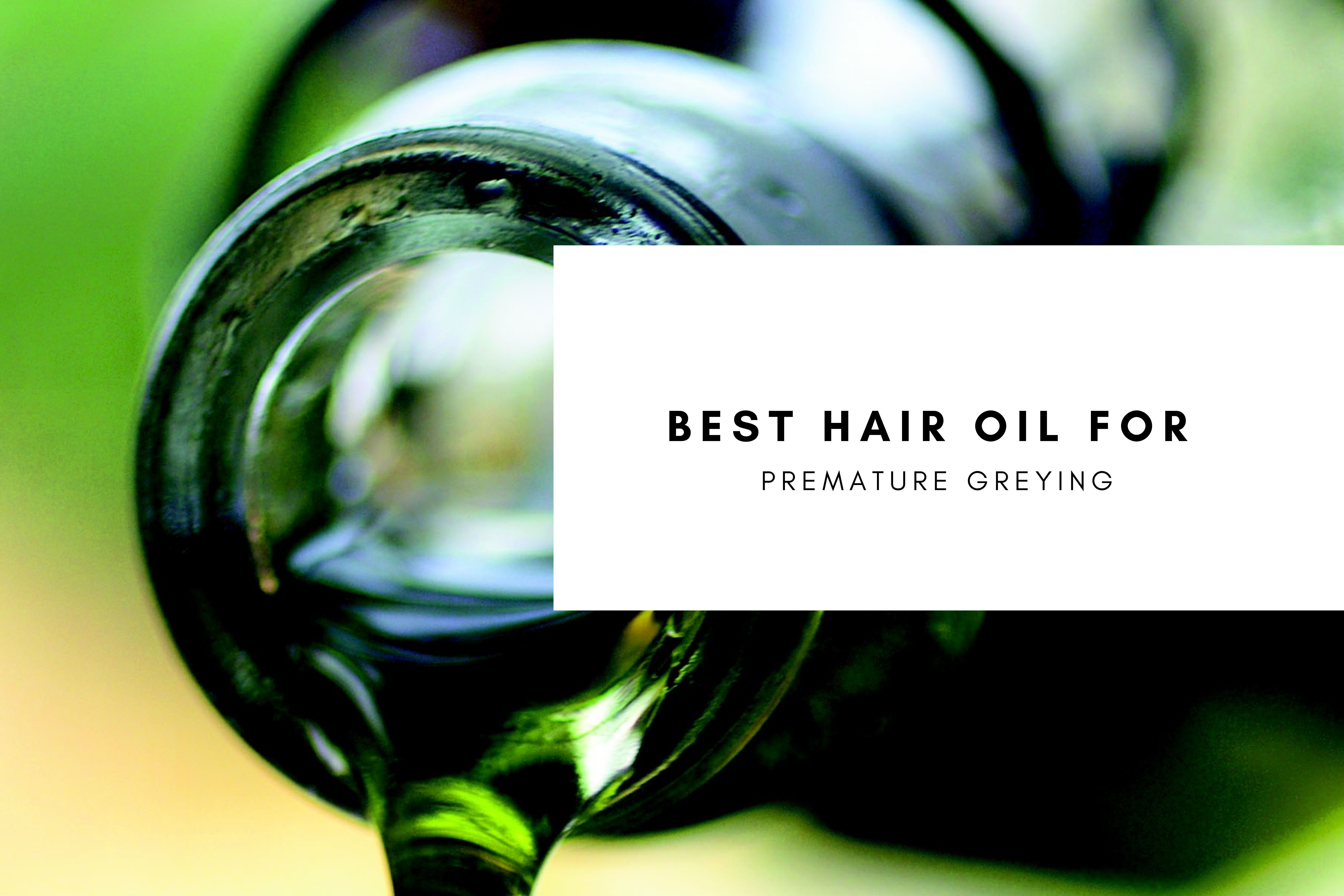 The Best Hair Oils for Premature Greying - Purplle