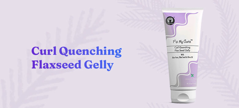 Fix My Curls Curl Quenching Flax Seed Gelly For Curly And Wavy Hair, 100GM