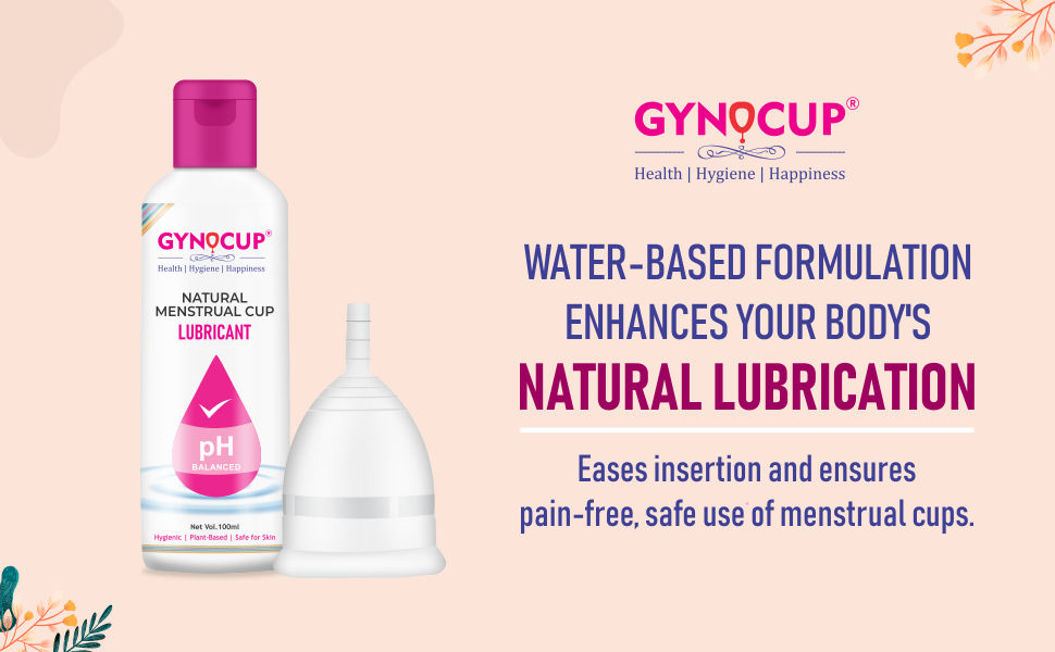 GynoCup Menstrual Cup Lubricant Water based & pH Balanced, hypoallergenic  and safe for use, Helps to wear Menstrual Cup 100 ml